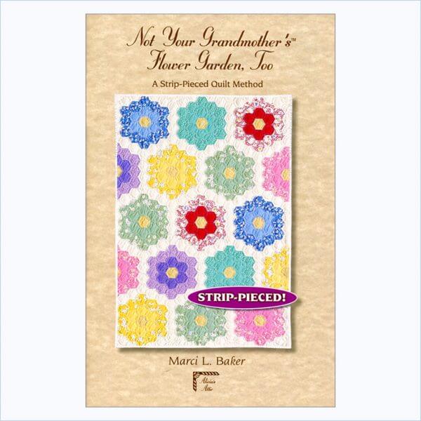 Not Your Grandmother’s Flower Garden, Too › Quilt with Marci Baker