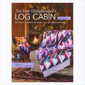 Not Your Grandmother’s Log Cabin 2nd Edition