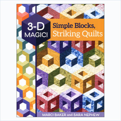 3-D Magic! Simple Blocks, Striking Quilts
